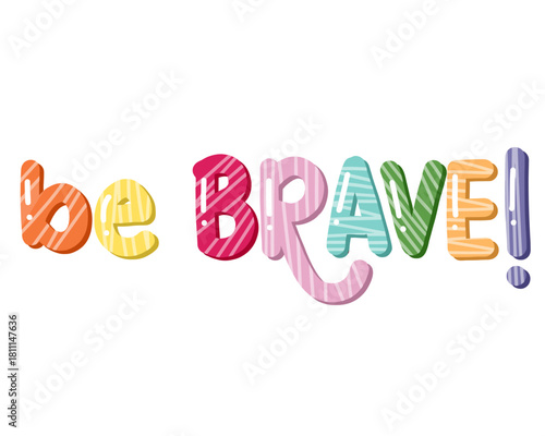Canvastavla Be Brave Inspirational Courage Reminder Quote Typography for Sticker, Poster and