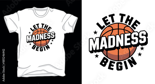 Let the madness basketball graphic vector art t-shirt design print