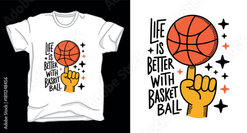 Life is better with basketball graphic vector art t-shirt design print