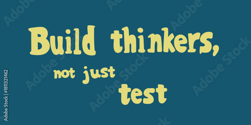 educational quote banner flat vector illustration build thinkers not just test
