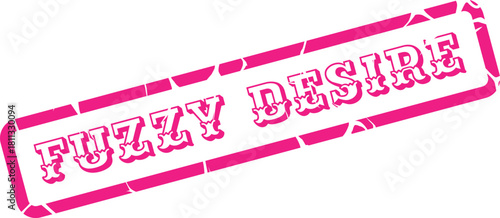 Vibrant pink fuzzy desire message in a distressed rectangular grunge stamp style