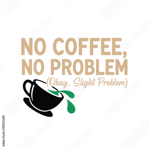 Humorous coffee quote illustration featuring a spilled cup perfect for t-shirt designs and social media posts typography t shirt design