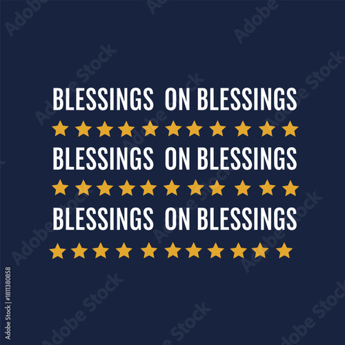 Blessings on blessings typography design repeated text with star icons vector graphic for positive affirmations and inspirational messages typography t shirt design