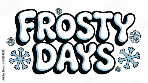 Playful 'Frosty Days' typography with icy blue bubble letters and snowflakes