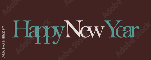 Subdued Happy New Year Vector Typography with Dusty Teal and Pale Beige on Moody Brown Background for Luxury Design