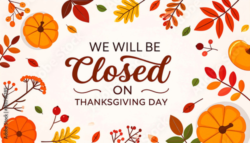 We will be closed on Thanksgiving Day lettering design announcement with autumn decorations, perfect for holiday notices, seasonal signage, and festive communications