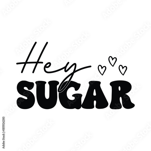 Hey Sugar Typography T-shirt Design