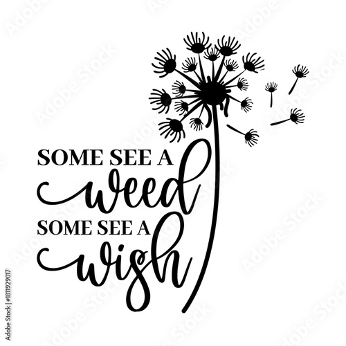 Some See a Weed, Some See a Wish Svg