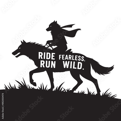 Ride Fearless Run Wild - Wolf Rider Silhouette T-Shirt Design