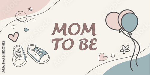 Darling "Mom To Be" Graphic with Baby Shoes and Balloons, Perfect for a Sweet Baby Shower Invitation or Nursery Art, Hand Drawn Style and Tender