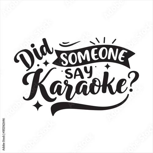 Funny karaoke quote illustration featuring the words did someone say karaoke