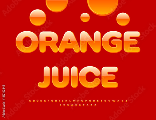 Vector Joyful Advertisement Orange Juice. Glossy Modern Font. Set of Fashion Alphabet Letters and Numbers