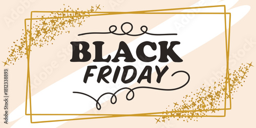 Black Friday Inscription on Gold Glitter Frame – Luxury Holiday Sale Banner, Glamorous Golden Sparkle Background for Promotions, Discounts, Retail Marketing, Elegant Shopping Event Design