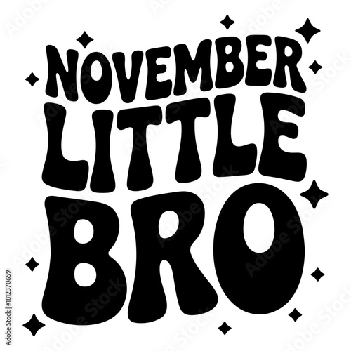 November little bro text with stars in black and white for baby shower or birthday celebration design