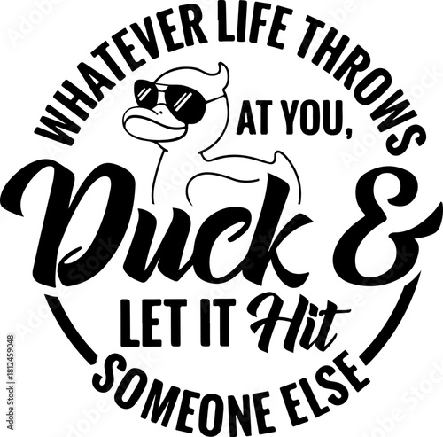 Whatever Life Throws At You Funny Svg, Funny Duck Svg svg ,  Funny Adult Svg, Sarcastic Svg, Attitude Png
