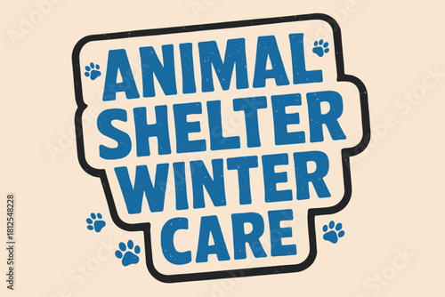 Winter Animal Shelter Sticker. Animal shelter winter care. retro sticker block lettering, bold cut-out outline