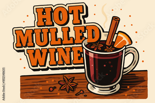 Mulled Wine and Spice. Hot mulled wine on wooden table. retro sticker block lettering, bold cut-out outline in