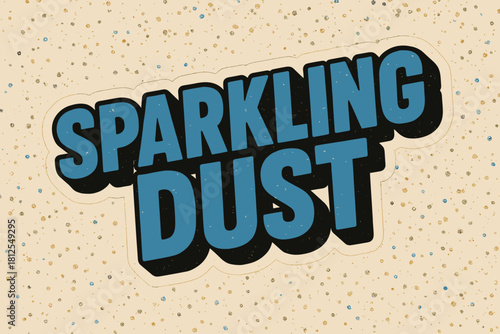 Sparkling Retro Confetti. Sparkling dust particles macro. retro sticker block lettering, bold cut-out outline