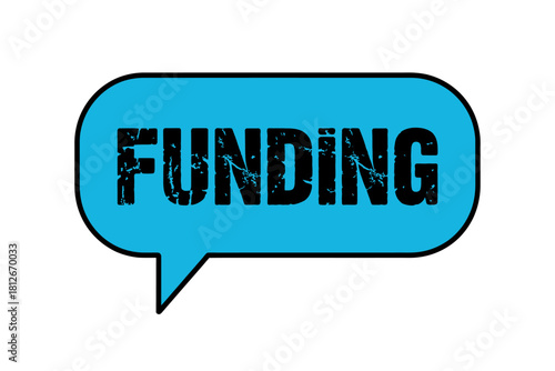 Funding message in speech bubble represents financial support and investment opportunities for business growth and expansion to achieve goals