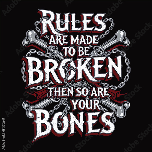 Rules are made to be broken then so are your bones typography text quote