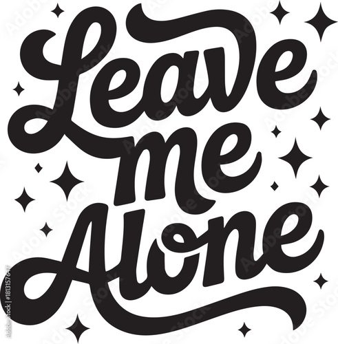 Leave me alone script typography with stars