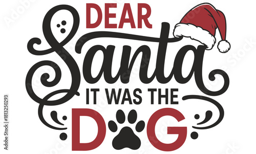 Funny dear santa it was the dog christmas design with paw print and holiday elements

