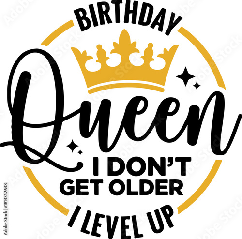 Birthday queen I don't get older, I level up svg, Birthday queen svg, level up svg