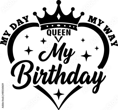 My day, may way svg, Birthday Queen SVG, It's My Birthday SVG