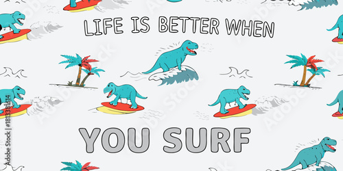 Fun cartoon dinosaurs surfing on waves with palm trees and the text life is better when you surf