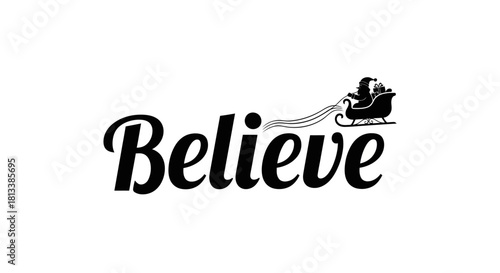 A beautifully stylized 'Believe' wordmark, featuring Santa Claus in his sleigh, perfectly captures the enchanting spirit of Christmas and holiday magic, inspiring wonder.