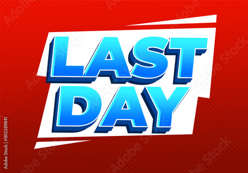 Last day. Bold blue promotional text with dynamic sale style