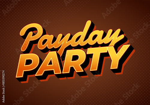 Payday party. Bright orange text effect with bold retro styling