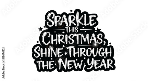 This elegant black and white typographic design beautifully captures the festive spirit, wishing sparkle and shine from Christmas into the hopeful New Year.