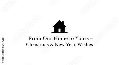 A heartwarming holiday greeting card featuring a charming house silhouette, conveying sincere Christmas and New Year wishes from one home to another.