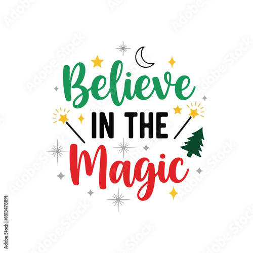 Believe in the magic holiday season celebration