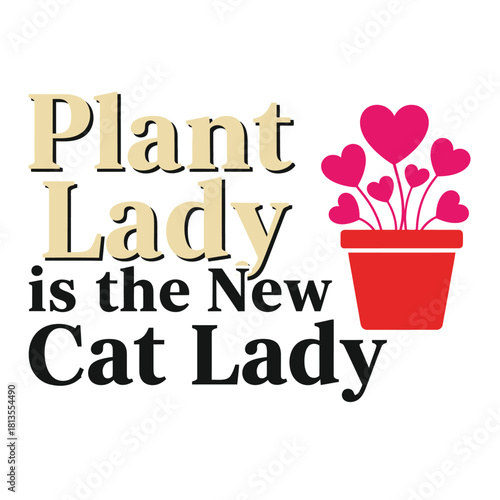 Plant lady vector design a humorous quote with heart shaped leaves perfect for t-shirts and merchandise typography t shirt design