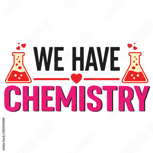 We have chemistry vector design featuring laboratory flasks and hearts for Valentines Day or science-themed projects typography t shirt design