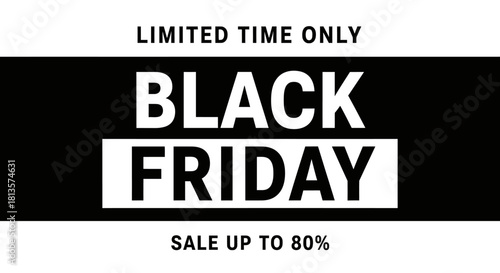 Black friday sale graphic. bold white "black friday" text on a black stripe. "limited time only" and "sale up to 80%". perfect for retail marketing and promotions.