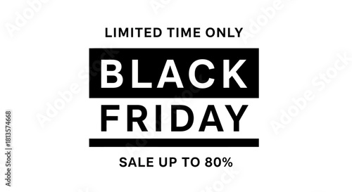 Black friday limited time only sale banner with up to 80% discount on white background, perfect for online shopping promotions, retail advertisements, and marketing campaigns.