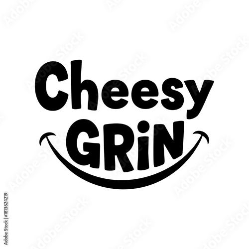 A playful “Cheesy Grin” design featuring a wide smiling expression with bold, fun typography. Perfect for humor themes, t-shirt prints, stickers, posters, and cheerful graphic projects.