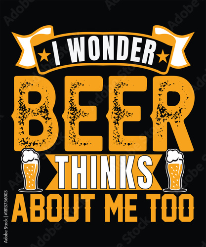I wonder if beer thinks about me too 