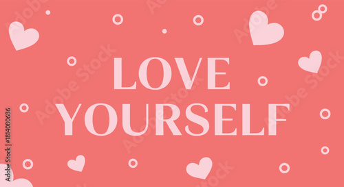 Empowering 'LOVE YOURSELF' message on a pastel pink background, adorned with small white hearts and circular patterns, promoting self-love and well-being.