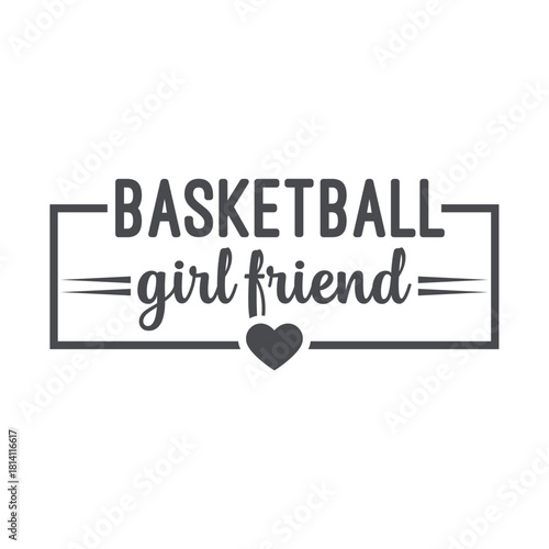 basketball girlfriend design sporty love quote minimalist heart graphic svg text art for tshirt and game day wear