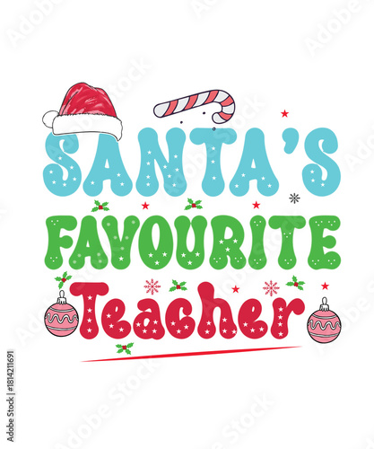 Santa’s Favourite Teacher Christmas Typography Design  Cute Festive Quote with Ornaments & Santa Hat