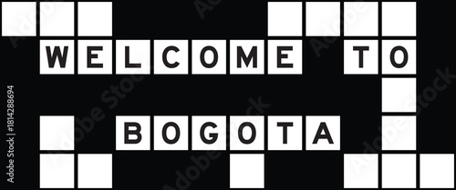 Alphabet letter in word welcome to bogota on crossword puzzle background