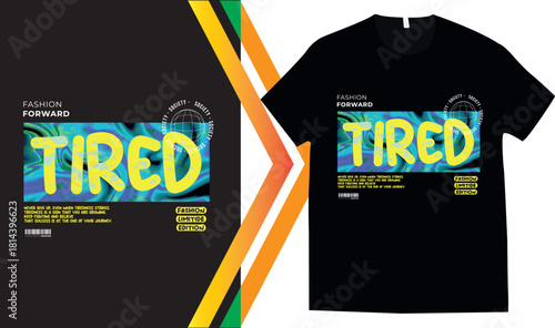 Urban style graphic design TIRED abstract illustration for t shirt, hoodie, typography t shirt design, authentic urban style streetwear design.