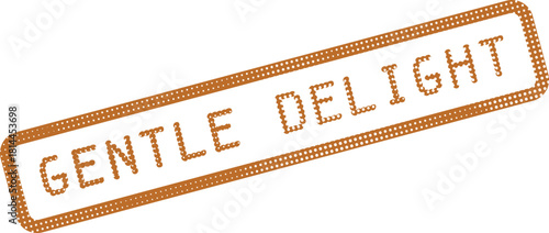A brown dotted rubber stamp with the words gentle delight embossed