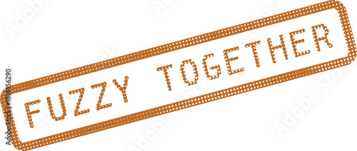 Distinctive fuzzy brown stamp with the words Fuzzy Together framed by a dotted outline symbolizing unity and partnership
