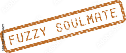 Heartwarming Fuzzy Soulmate stamp text presented with a unique dotted outline graphic element