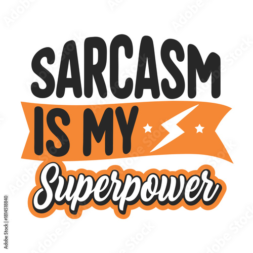 Sarcasm is My Superpower Bold and Playful Graphic Design